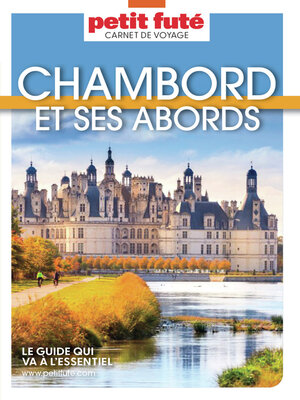cover image of Guide Chambord Et Ses Abords 2025/2026 Carnet Petit Futé